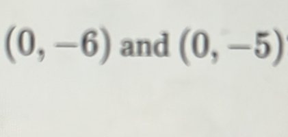 (0,-6) and (0,-5)