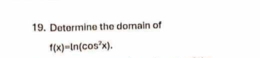 Determine the domain of
f(x)=ln (cos^2x).