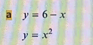 a y=6-x
y=x^2