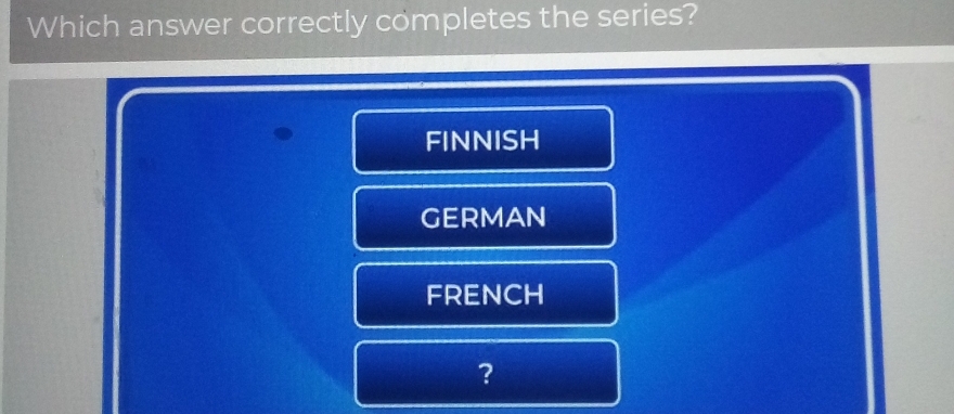 Solved: Which answer correctly completes the series? FINNISH GERMAN ...