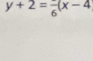 y+2=frac 6(x-4