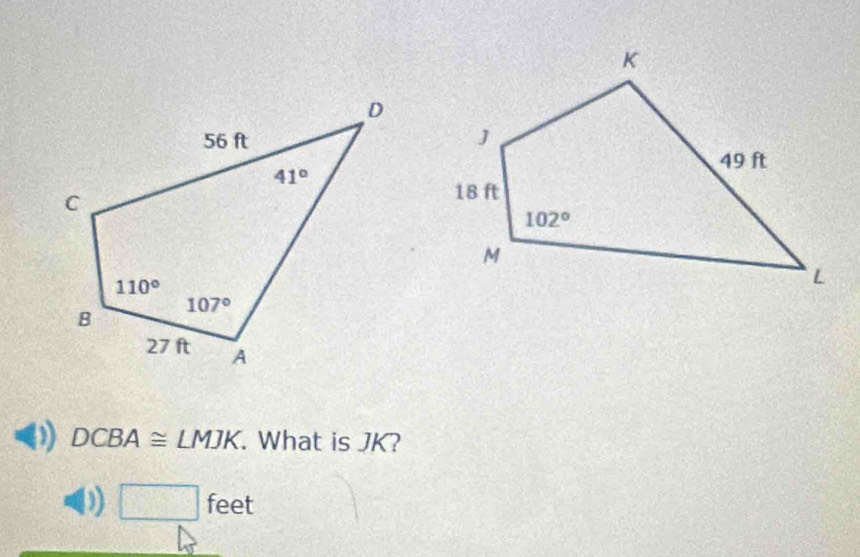 DCBA≌ LMJK. What is JK?
D) □ feet