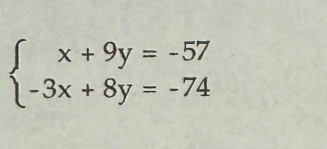 beginarrayl x+9y=-57 -3x+8y=-74endarray.