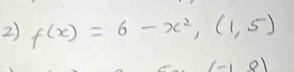 f(x)=6-x^2,(1,5)
(-18)