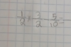  1/2 *  3/2 - 5/10 =frac 