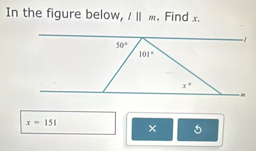 In the figure below, 1||. Find x.
x=151
×