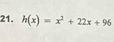 h(x)=x^2+22x+96