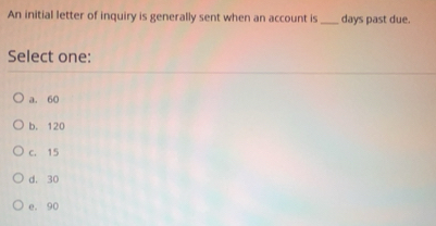 Solved: An initial letter of inquiry is generally sent when an account ...