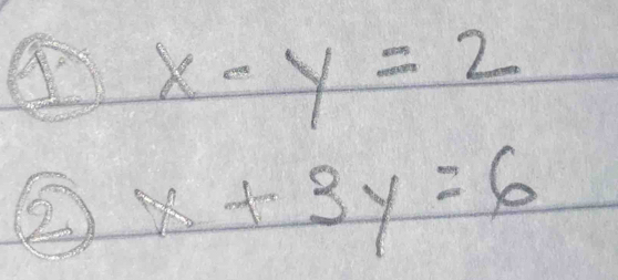 x-y=2
② x+3y=6