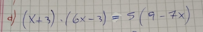 (x+3)· (6x-3)=5(9-7x)