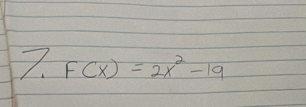 7 F(x)=2x^2-19