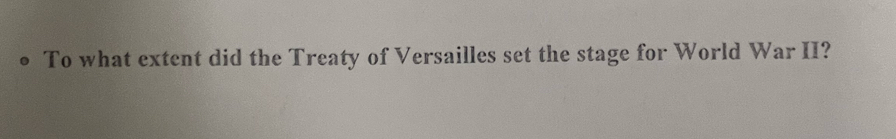 To what extent did the Treaty of Versailles set the stage for World War II?