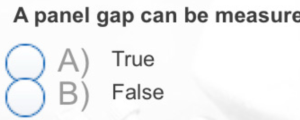 A panel gap can be measure
A) True
B) False