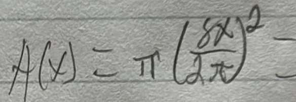 A(x)=π ( 8x/2π  )^2-