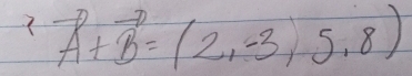 ^2A+vector B=(2,-3,5,8)