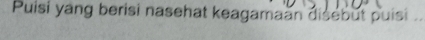 Puisi yang berisi nasehat keagamaan disebut puisi ..