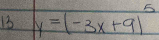 13 y=(-3x+9)^5