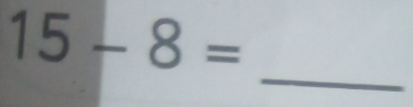 15-8=
_