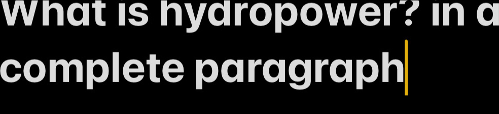 What is hydropower? in a 
complete paragraph