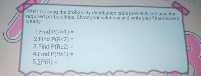 Solved: PART II: Using the probability distribution table provided ...
