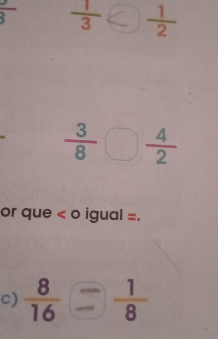 overline  
○
 3/8 □  4/2 
or que < o igual = 
c)