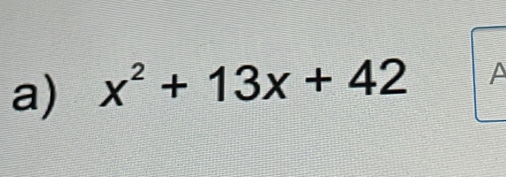 x^2+13x+42
A