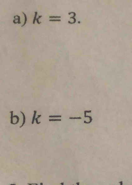 k=3. 
b) k=-5