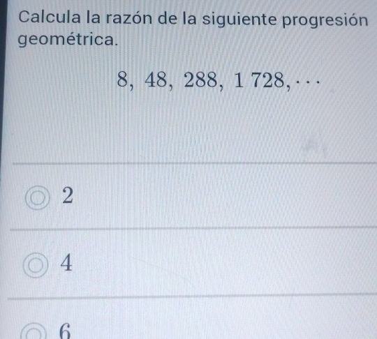 Resuelto:Calcula la razón de la siguiente progresión geométrica. 8, 48 ...