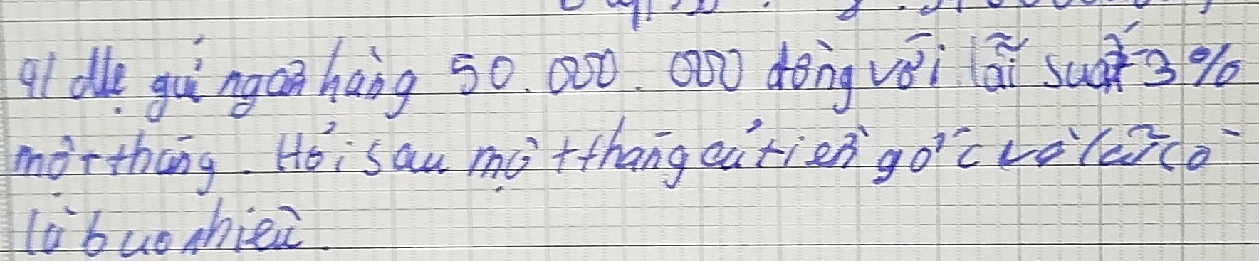 ql de gu ngá hang so. aó an dèng vèi á suà 3% o 
morthāng Hoi sau mà +thang eatien goc vèlerco 
libuothiei