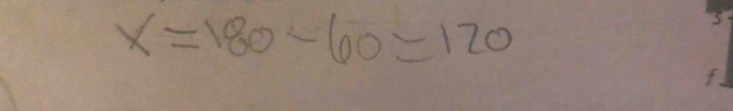 x=180-60=120
f