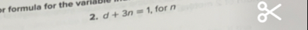 or formula for the vari b l 
2. d+3n=1 , for n