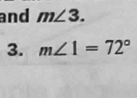 and m∠ 3. 
3. m∠ 1=72°