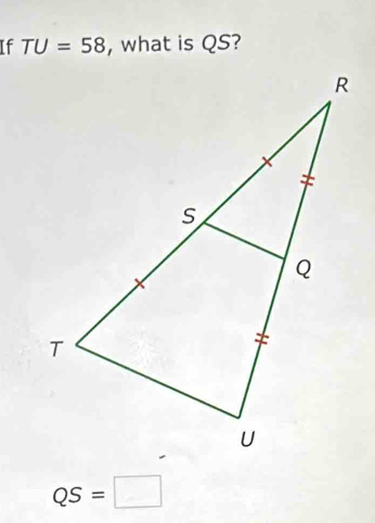 If TU=58 , what is QS?
QS=□