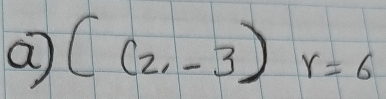 a ((2,-3)r=6