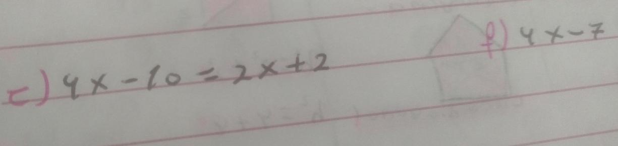 4x-7
) 4x-10=2x+2