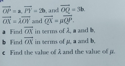 Solved: vector OP=a vector PY=2b , and vector OQ=3b vector OX=lambda ...