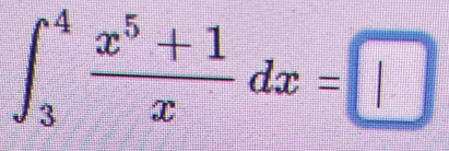 ∈t _3^(4frac x^5)+1xdx=□