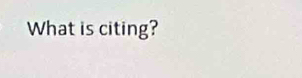 What is citing?