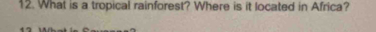 What is a tropical rainforest? Where is it located in Africa?