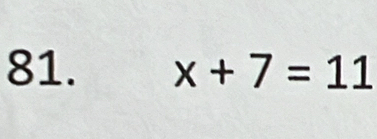 x+7=11