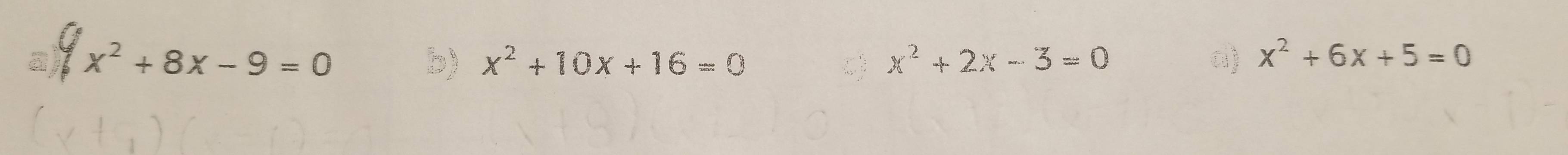 a) x^2+8x-9=0 b) x^2+10x+16=0 x^2+2x-3=0 a) x^2+6x+5=0