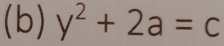 y^2+2a=c