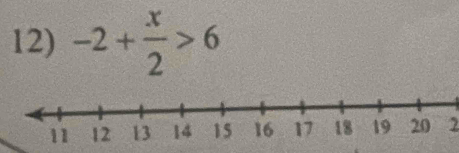 -2+ x/2 >6
2