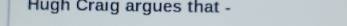 Hugh Craig argues that -