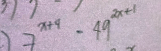 1 
71 7^(x+4)-49^(2x+1)