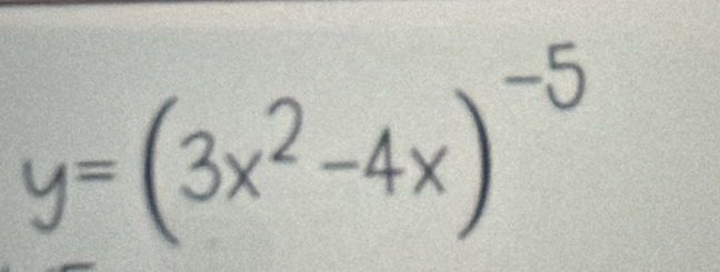 y=(3x^2-4x)^-5