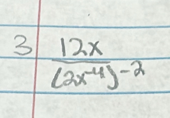 3 frac 12x(2x^(-4))^-2