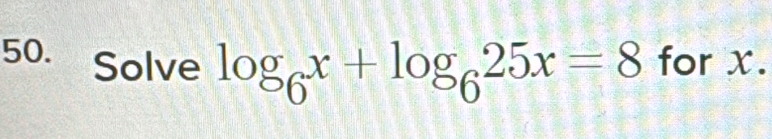 Solve log _6x+log _625x=8 for X.