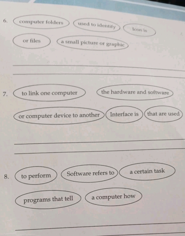 computer folders used to identify Icon is 
or files a small picture or graphic 
_ 
_ 
7. to link one computer the hardware and software 
_ 
or computer device to another Interface is that are used 
_ 
_ 
_ 
_ 
_ 
_