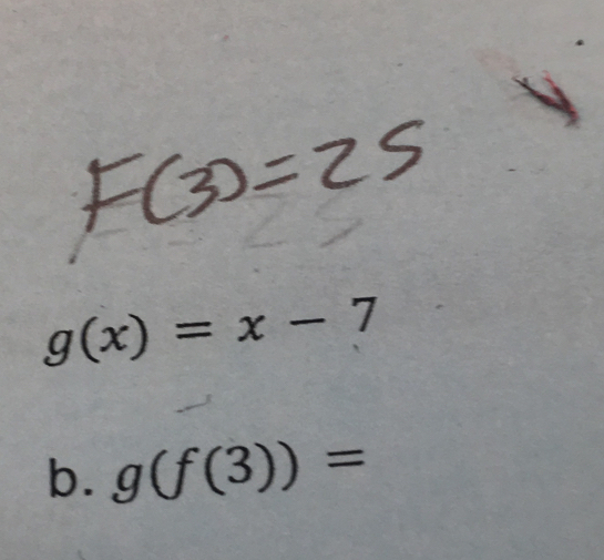 g(x)=x-7
b. g(f(3))=